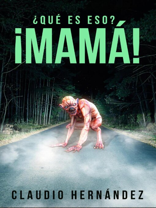 Title details for ¿Qué es eso? ¡Mamá! by Claudio Hernández - Available